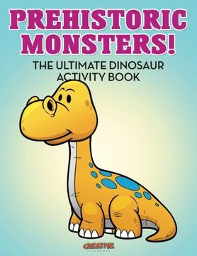 portada Prehistoric Monsters! The Ultimate Dinosaur Activity Book
