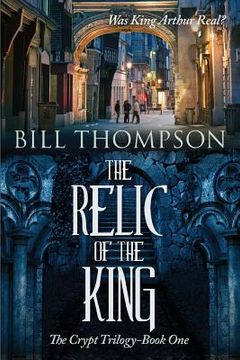 portada The Relic of the King: Was King Arthur Real? (en Inglés)