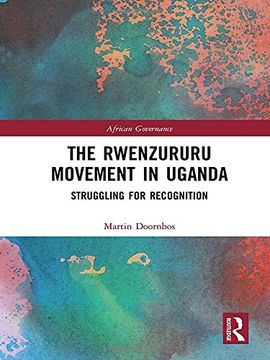 portada The Rwenzururu Movement in Uganda: Struggling for Recognition (African Governance)