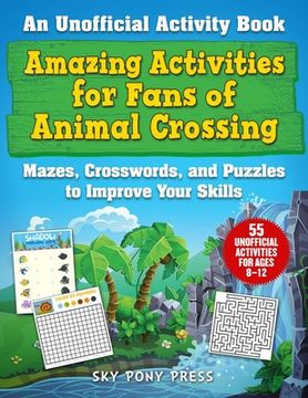 portada Amazing Activities for Fans of Animal Crossing: An Unofficial Activity Book Mazes, Crosswords, and Puzzles to Improve Your Skills (in English)