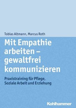 portada Mit Empathie Arbeiten - Gewaltfrei Kommunizieren: Praxistraining Fur Pflege, Soziale Arbeit Und Erziehung (en Alemán)
