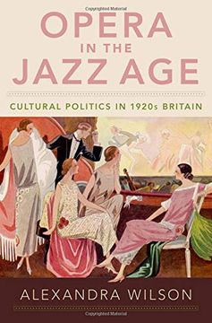 portada Opera in the Jazz Age: Cultural Politics in 1920S Britain (in English)