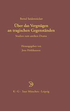 portada Uber das Vergnugen an Tragischen Gegenstanden: Studien zum Antiken Drama (en Alemán)