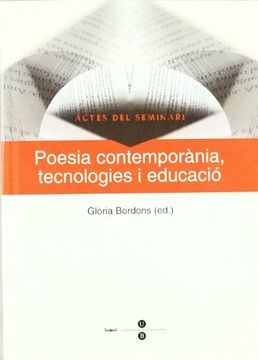 portada Poesia contemporània, tecnologies i educació: actes del seminari (Llibre+DVD) (SERVEI D'EDICIONS)