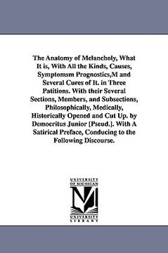 portada the anatomy of melancholy, what it is, with all the kinds, causes, symptomsm prognostics, m and several cures of it. in three patitions. with their se