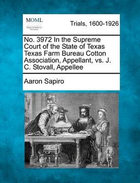 portada no. 3972 in the supreme court of the state of texas texas farm bureau cotton association, appellant, vs. j. c. stovall, appellee (en Inglés)