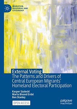 portada External Voting: The Patterns and Drivers of Central European Migrants' Homeland Electoral Participation (en Inglés)