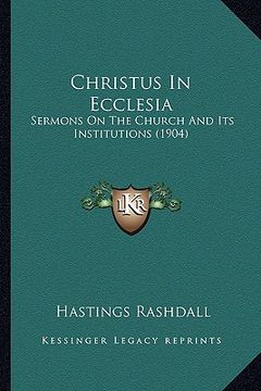 portada christus in ecclesia: sermons on the church and its institutions (1904)