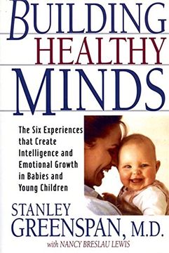 portada Building Healthy Minds: The six Experiences That Create Intelligence and Emotional Growth in Babies and Young Children (in English)