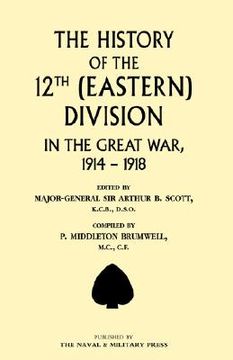 portada history of the 12th (eastern) division in the great war (en Inglés)