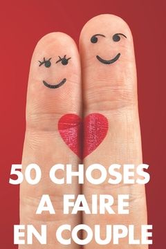 portada 50 Choses à faire en couple: Bucket list 60 page 15,24 x 22,86 cm Challenges et idées pour les amoureux (in French)