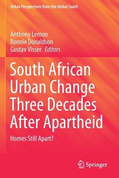 portada South African Urban Change Three Decades After Apartheid: Homes Still Apart? (en Inglés)