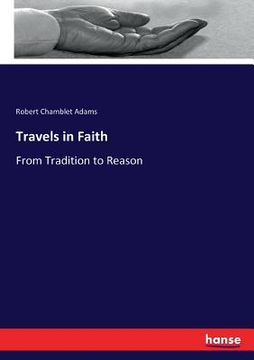 portada Travels in Faith: From Tradition to Reason (in English)