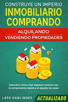 portada Construye un Imperio Inmobiliario Comprando, Alquilando y (in Spanish)