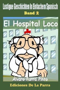 portada Lustige Geschichten in Einfachem Spanisch 2: El Hospital Loco