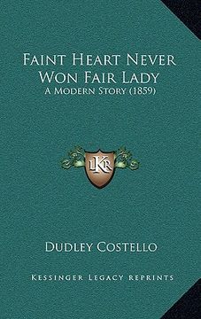 portada faint heart never won fair lady: a modern story (1859) (en Inglés)
