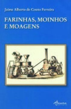 Farinhas, moinhos e moagens