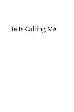 portada He Is Calling Me: Helps in Visiting the Blessed Sacrament (en Inglés)