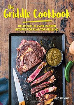 portada The Griddle Cookbook: Delicious, Flavor-Packed Recipes for Flat-Top Grilling (en Inglés)