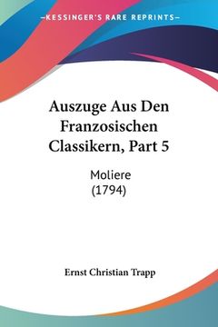 portada Auszuge Aus Den Franzosischen Classikern, Part 5: Moliere (1794) (en Alemán)