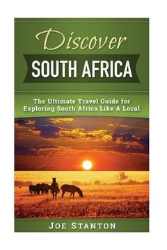 portada Discover South Africa: The Ultimate Travel Guide for Exploring South Africa Like A Local (en Inglés)