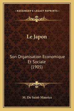 portada Le Japon: Son Organisation Economique Et Sociale (1905) (en Francés)