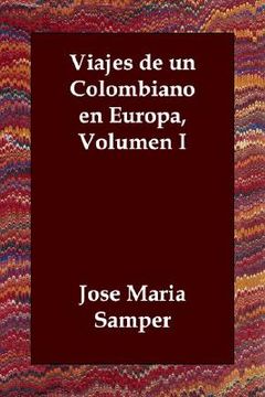 portada Viajes de un Colombiano en Europa, Volumen i