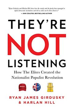 portada They'Re not Listening: How the Elites Created the National Populist Revolution 