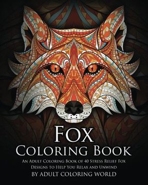 portada Fox Coloring Book: An Adult Coloring Book of 40 Stress Relief Fox Designs to Help You Relax and Unwind (Animal Coloring Books) (Volume 16)