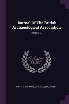portada Journal Of The British Archaeological Association; Volume 45