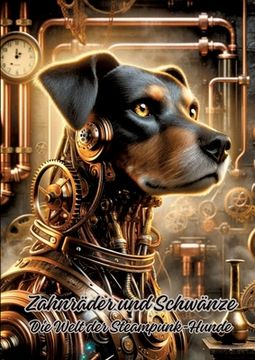 portada Zahnräder und Schwänze: Die Welt der Steampunk-Hunde (en Alemán)