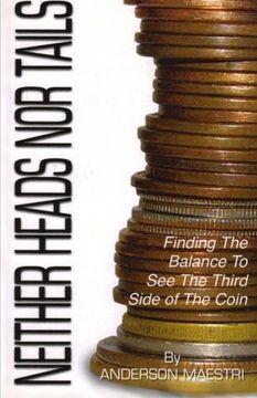 portada Neither Heads nor Tails: Finding the balance to see the third side of the coin (Volume 1)