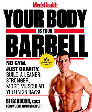portada Men's Health Your Body is Your Barbell: No Gym. Just Gravity. Build a Leaner, Stronger, More Muscular you in 28 Days! (in English)