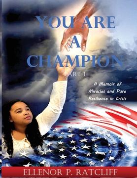 portada You Are a Champion: A Memoir of Miracles and Pure Resilience in Crisis (en Inglés)
