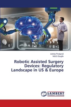 portada Robotic Assisted Surgery Devices: Regulatory Landscape in US & Europe (in English)