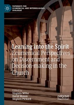 portada Leaning Into the Spirit: Ecumenical Perspectives on Discernment and Decision-Making in the Church