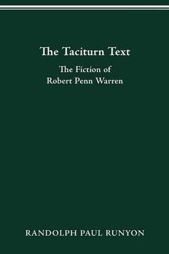 portada The Taciturn Text: The Fiction of Robert Penn Warren 