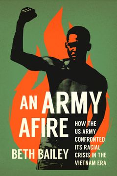 portada An Army Afire: How the US Army Confronted Its Racial Crisis in the Vietnam Era (en Inglés)
