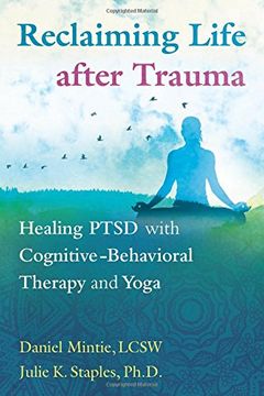 portada Reclaiming Life After Trauma: Healing Ptsd With Cognitive-Behavioral Therapy and Yoga (in English)