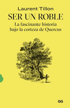 portada Ser un Roble: La Fascinante Historia Bajo la Corteza de Quercus (in Spanish)
