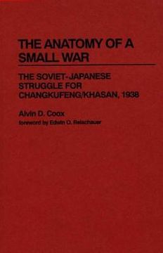portada the anatomy of a small war: the soviet-japanese struggle for changkufeng/khasan, 1938 (in English)