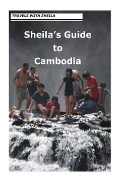 portada Travels With Sheila: Sheila's Guide to Cambodia (en Inglés)
