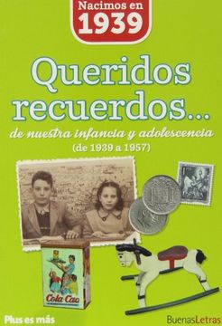 portada Queridos Recuerdos: Nacimos En 1939 (de 1939 a 1957)