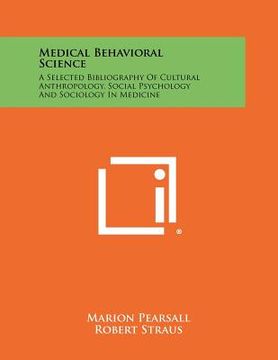 portada medical behavioral science: a selected bibliography of cultural anthropology, social psychology and sociology in medicine (in English)
