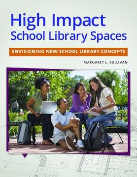 portada High Impact School Library Spaces: Envisioning New School Library Concepts (en Inglés)
