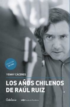 portada Los Años Chilenos de Raúl Ruiz