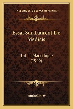 portada Essai Sur Laurent De Medicis: Dit Le Magnifique (1900) (en Francés)