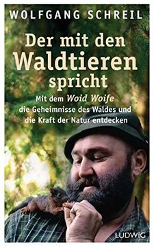 portada Der mit den Waldtieren Spricht: Mit dem Woid Woife die Geheimnisse des Waldes und die Kraft der Natur Entdecken (in German)