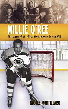 portada Willie O'Ree: The Story of the First Black Player in the nhl (Lorimer Recordbooks) (en Inglés)