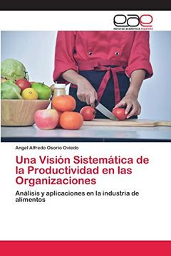portada Una Visión Sistemática de la Productividad en las Organizaciones: Análisis y Aplicaciones en la Industria de Alimentos